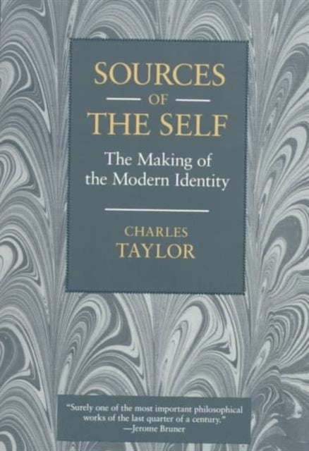 Sources of the Self - The Making of the Modern Identity