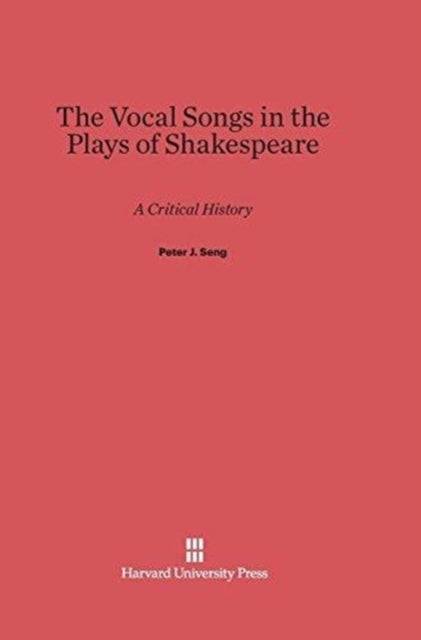 The Vocal Songs in the Plays of Shakespeare - A Critical History