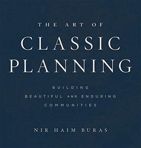 The Art of Classic Planning - Building Beautiful and Enduring Communities