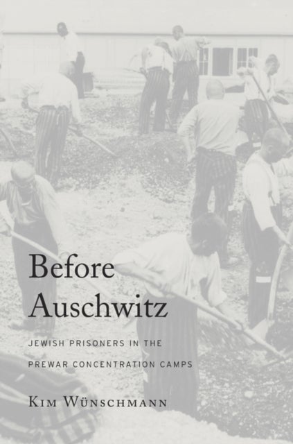 Before Auschwitz - Jewish Prisoners in the Prewar Concentration Camps
