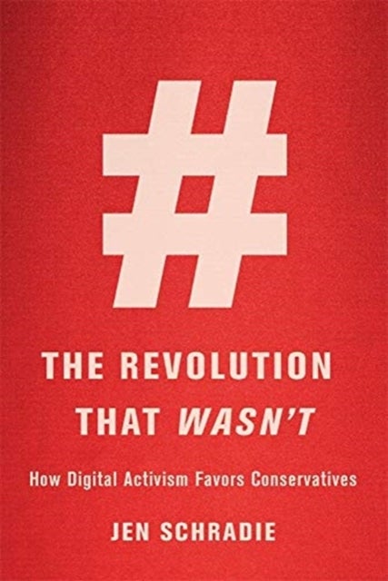 The Revolution That Wasn¿t - How Digital Activism Favors Conservatives