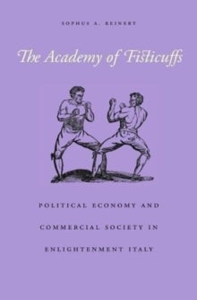 The Academy of Fisticuffs - Political Economy and Commercial Society in Enlightenment Italy