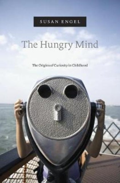 The Hungry Mind - The Origins of Curiosity in Childhood