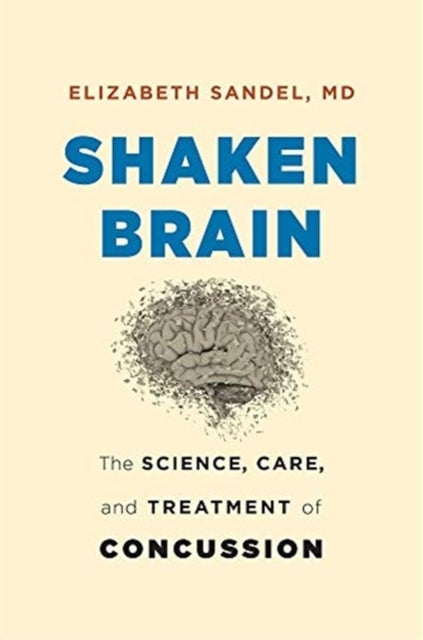Shaken Brain - The Science, Care, and Treatment of Concussion