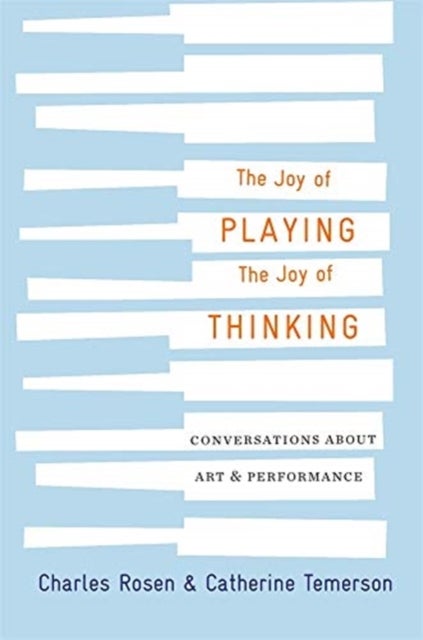 The Joy of Playing, the Joy of Thinking - Conversations about Art and Performance