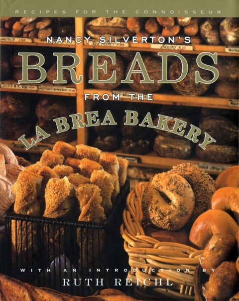 Nancy Silverton's Breads from the La Brea Bakery - Recipes for the Connoisseur: A Cookbook