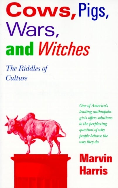 Cows, Pigs, Wars, and Witches - The Riddles of Culture