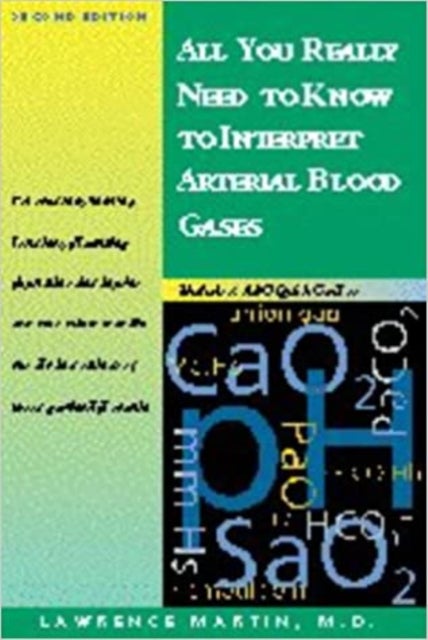 Bilde av All You Really Need To Know To Interpret Arterial Blood Gases Av Lawrence Md Facp Fccp Martin