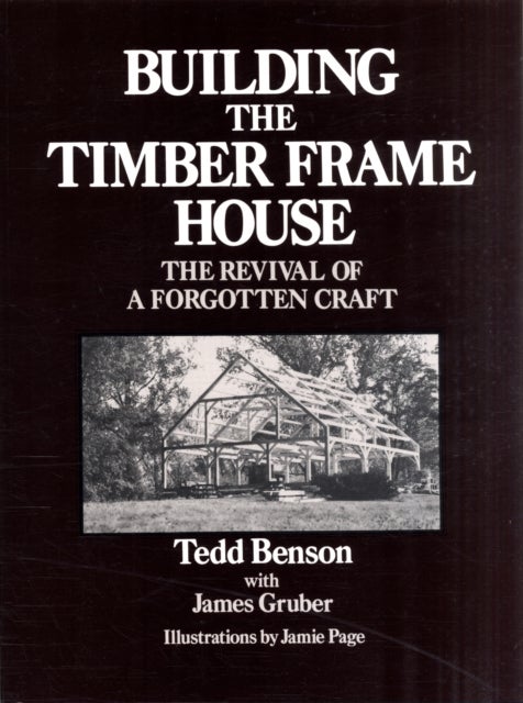 Bilde av Building The Timber Frame House Av Tedd Benson