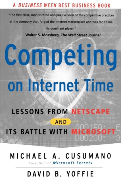 Competing On Internet Time - Lessons From Netscape And Its Battle With Microsoft