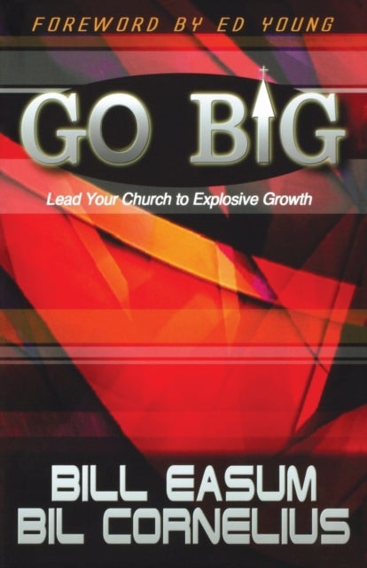 Go BIG! - Lead Your Church to Explosive Growth