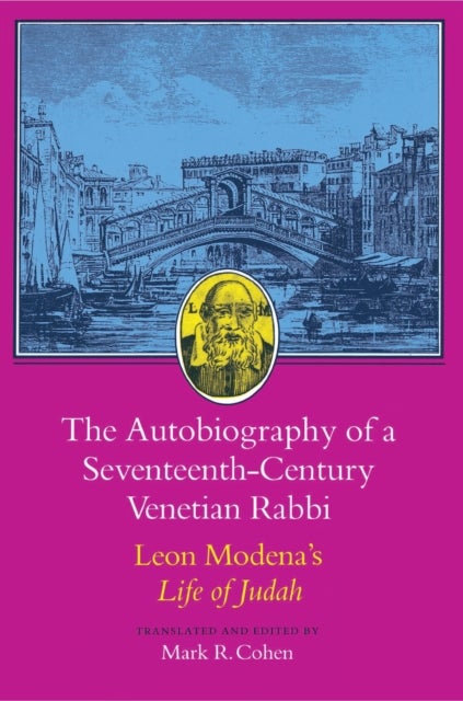 The Autobiography of a Seventeenth-Century Venetian Rabbi - Leon Modena's Life of Judah
