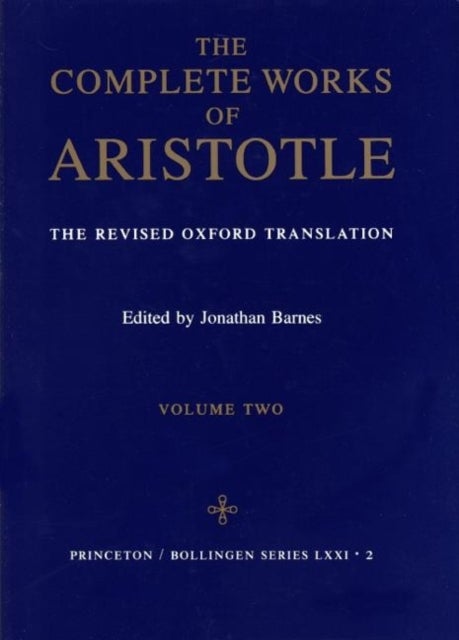 Complete Works of Aristotle, Volume 2 - The Revised Oxford Translation