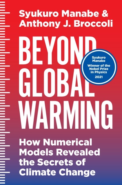 Beyond Global Warming - How Numerical Models Revealed the Secrets of Climate Change