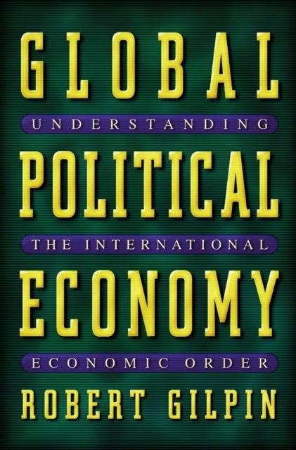 Global Political Economy - Understanding the International Economic Order