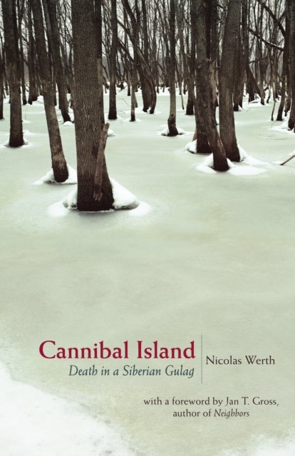 Cannibal Island - Death in a Siberian Gulag