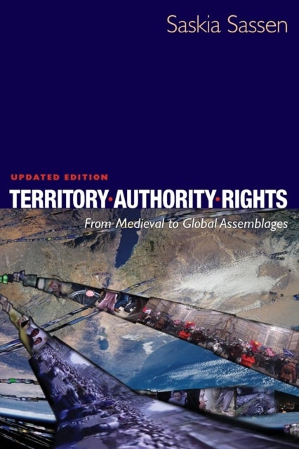 Territory, Authority, Rights - From Medieval to Global Assemblages