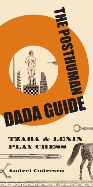 The Posthuman Dada Guide - tzara and lenin play chess