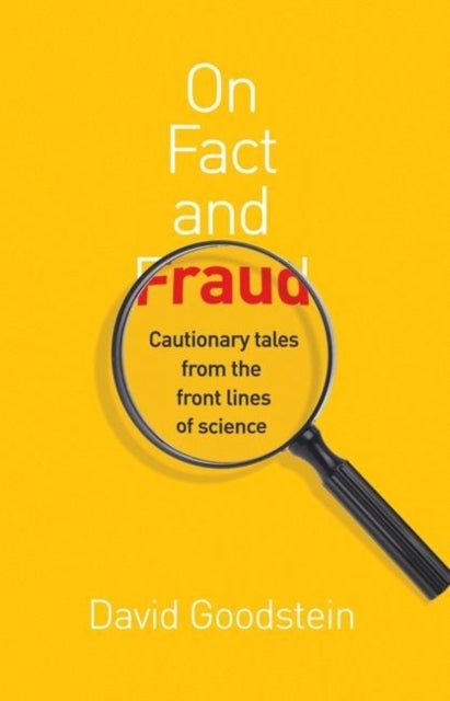 On Fact and Fraud - Cautionary Tales from the Front Lines of Science