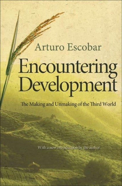 Encountering Development - The Making and Unmaking of the Third World
