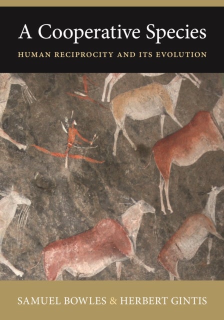 A Cooperative Species - Human Reciprocity and Its Evolution