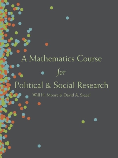 Bilde av A Mathematics Course For Political And Social Research Av Will H. Moore, David A. Siegel