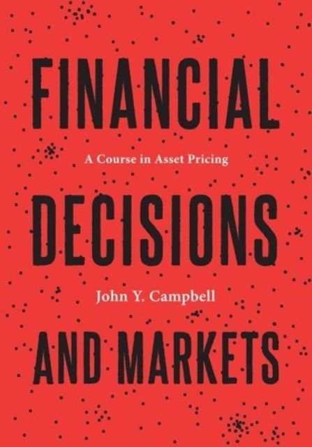 Financial Decisions and Markets - A Course in Asset Pricing