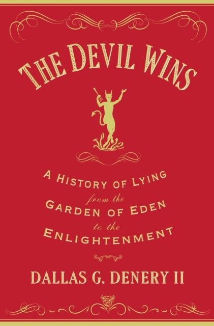 The Devil Wins - A History of Lying from the Garden of Eden to the Enlightenment