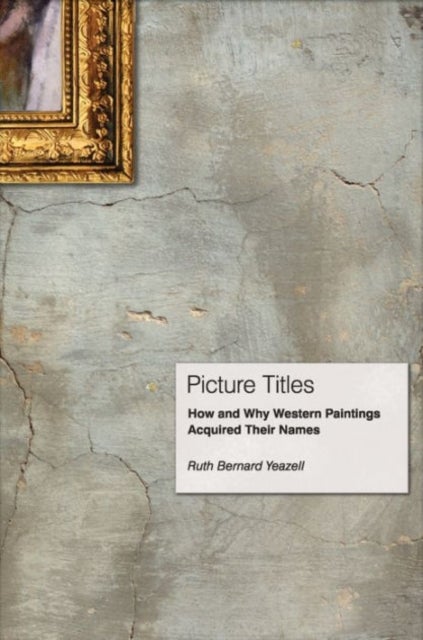 Picture Titles - How and Why Western Paintings Acquired Their Names