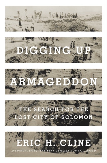 Digging Up Armageddon - The Search for the Lost City of Solomon