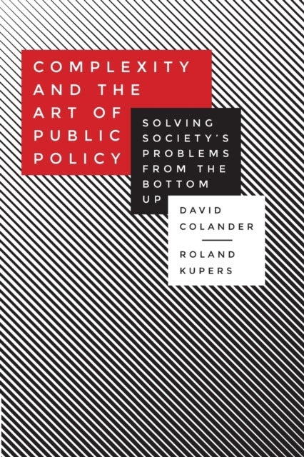 Bilde av Complexity And The Art Of Public Policy Av David Colander, Roland Kupers
