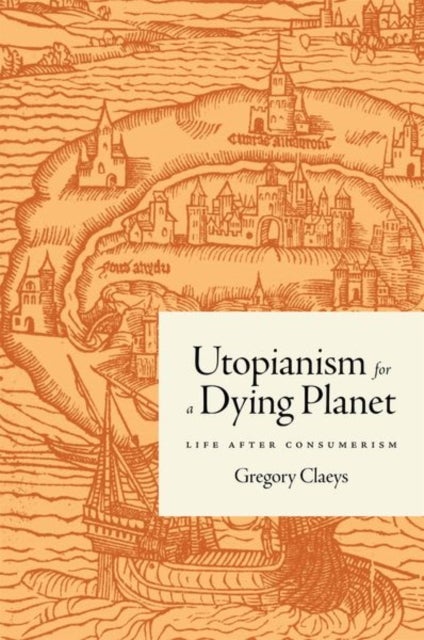 Bilde av Utopianism For A Dying Planet Av Gregory Claeys