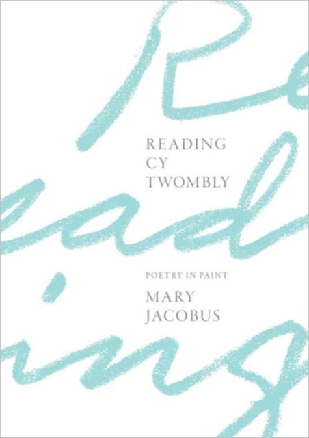 Reading Cy Twombly - Poetry in Paint