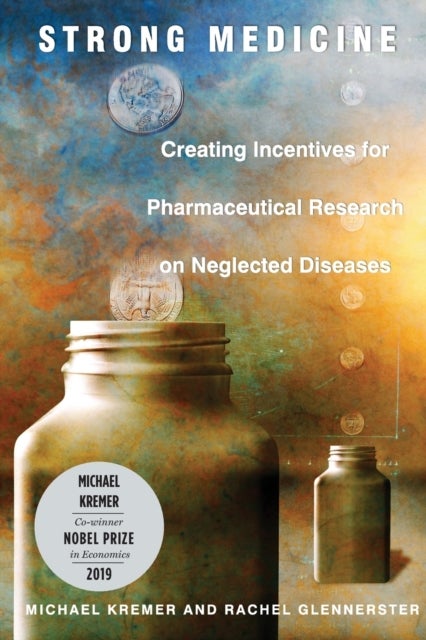 Strong medicine - Creating Incentives for Pharmaceutical Research on Neglected Diseases