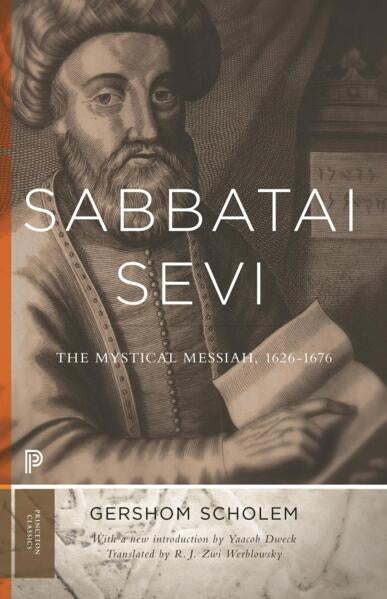Sabbatai Sevi - The Mystical Messiah, 1626-1676