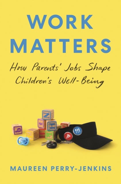 Work Matters - How Parents' Jobs Shape Children's Well-Being