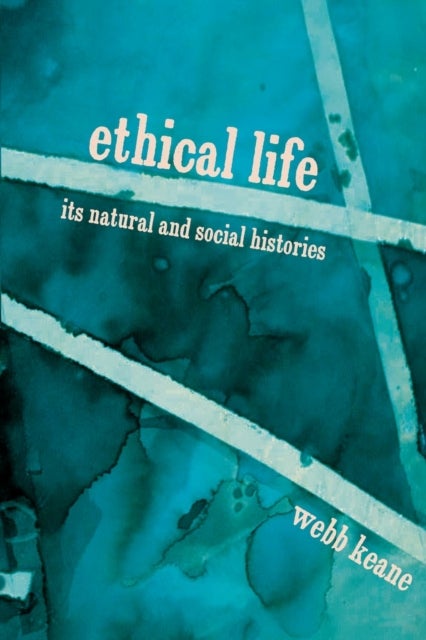 Ethical Life - Its Natural and Social Histories