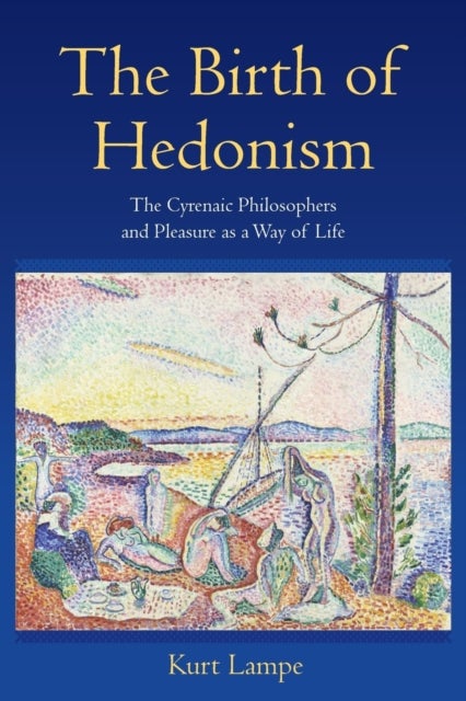 The Birth of Hedonism - The Cyrenaic Philosophers and Pleasure as a Way of Life