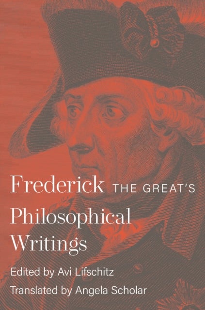 Bilde av Frederick The Great&#039;s Philosophical Writings Av King Frederick Ii
