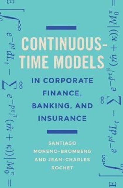 Bilde av Continuous-time Models In Corporate Finance, Banking, And Insurance Av Santiago Moreno-bromberg, Jean-charles Rochet