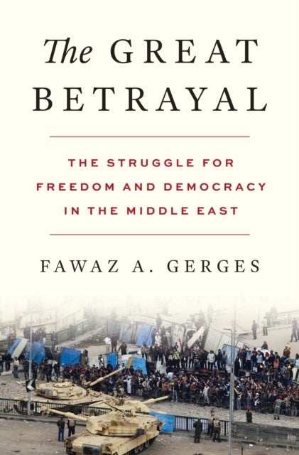 The Great Betrayal - The Struggle for Freedom and Democracy in the Middle East