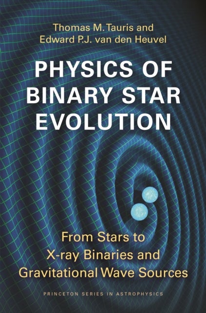 Bilde av Physics Of Binary Star Evolution Av Thomas M Tauris, Edward P.j. Van Den Heuvel