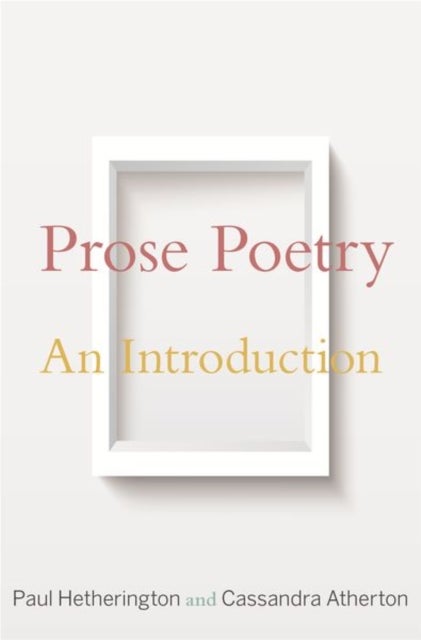 Bilde av Prose Poetry Av Paul Hetherington, Cassandra Atherton