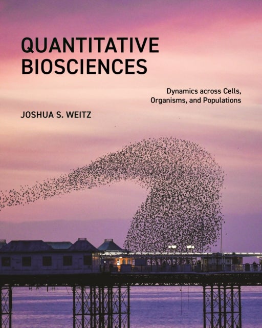 Quantitative Biosciences - Dynamics across Cells, Organisms, and Populations