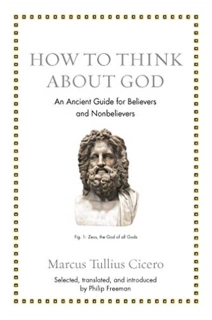 Bilde av How To Think About God Av Marcus Tullius Cicero