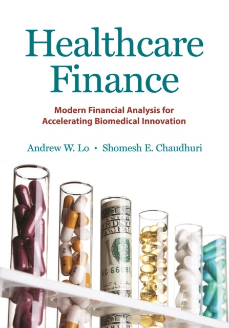 Healthcare Finance - Modern Financial Analysis for Accelerating Biomedical Innovation