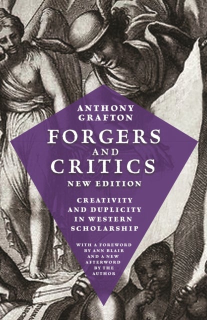 Forgers and Critics, New Edition - Creativity and Duplicity in Western Scholarship