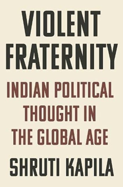 Violent Fraternity - Indian Political Thought in the Global Age