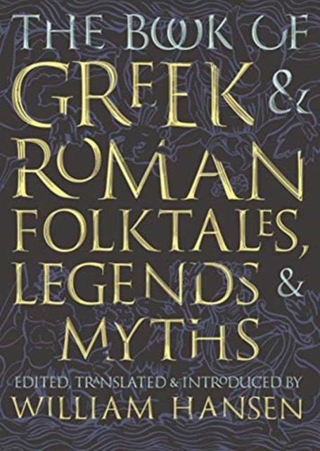 Bilde av The Book Of Greek And Roman Folktales, Legends, And Myths