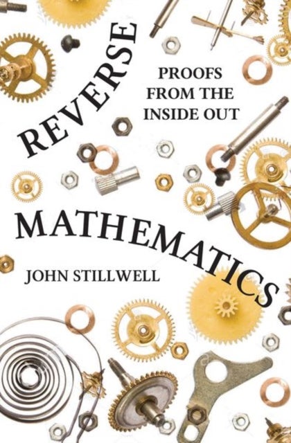 Reverse Mathematics - Proofs from the Inside Out